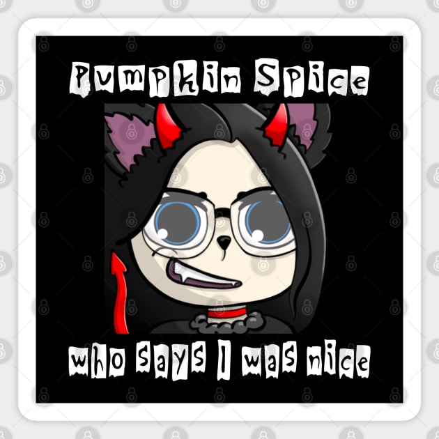 Pumpkin spice who says I was nice devil wolfgirl Magnet by WolfGang mmxx